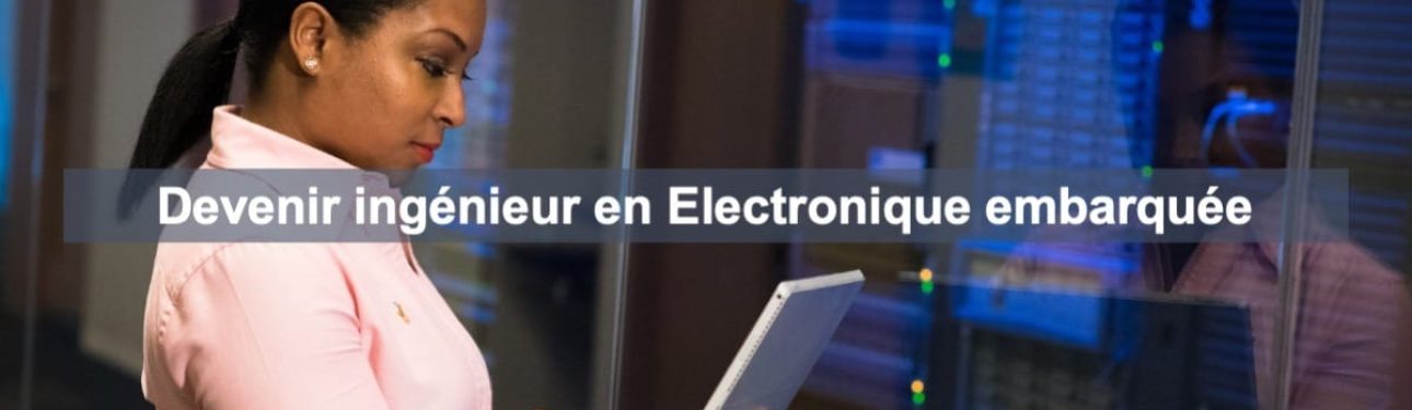 Devenir ingénieur en électronique embarquée
